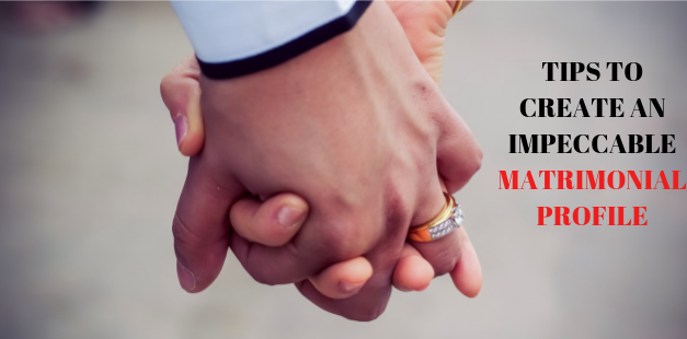 Tips to Create an Impeccable Matrimonial Profile